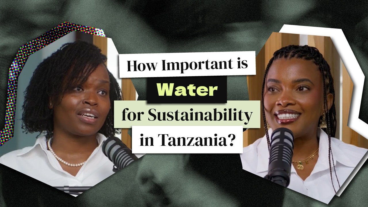 How Important is Water for Sustainability in Tanzania? | Sustainability Bongo? Ep. 4