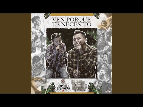 La Trakalosa de Monterrey, Imperio Calavera & Edwin Luna  - Ven Porque Te Necesito