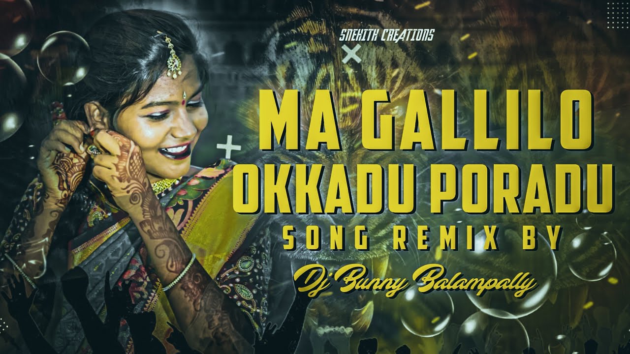 MA GALLILO OKKADU PORADU SONG MIX BY DJ BUNNY BALAMPALLY
