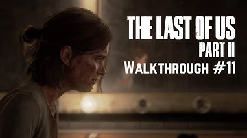 The Last of Us 2 Walkthrough Part 11