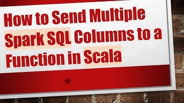 How to Send Multiple Spark SQL Columns to a Function in Scala