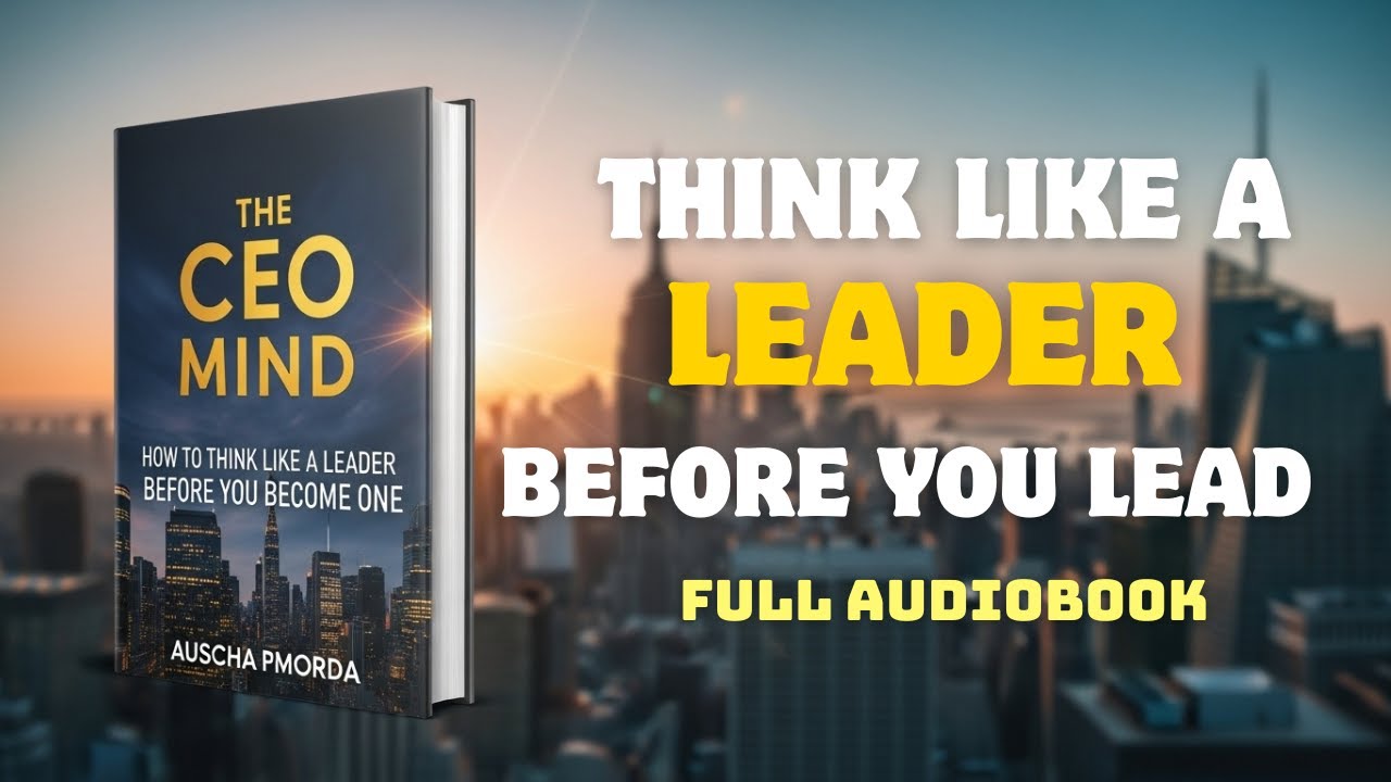 The CEO Mindset: How to Think Like a Leader | Full Audiobook on Leadership