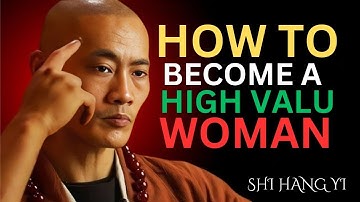 How To Become A High Valu Woman | Shi Heng Yi Motivation