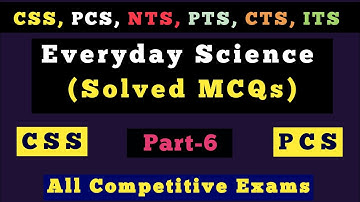 Everyday Science | Solved MCQs of Everyday Science | Past Papers | #CSS, #PCS | Part-6
