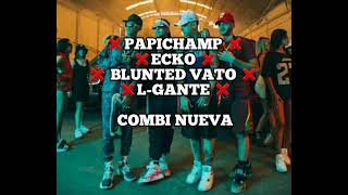 PAPICHAMP ❌ ECKO ❌ BLUNTED VATO ❌ L-GANTE - COMBI NUEVA  | LETRA