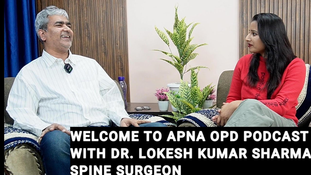 SPINE HEALTH SECRETS WITH DR LOKESH KUMR SHARMA JI | APNA OPD PODCAST