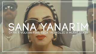 Okan & Volkan feat. Seda Tripkolic - Sana Yanarım (Murat Seker - ClubEdit)