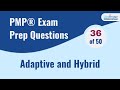 PMP® Exam -Adaptive and Hybrid: Questions (36 of 50)