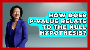 How Does P-value Relate To The Null Hypothesis? - Learn About Economics