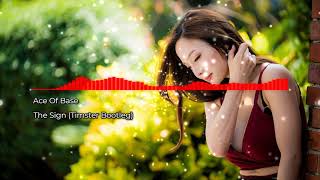 Ace Of Base - The Sign (Timster Bootleg)【Hands up】【 Free Release】