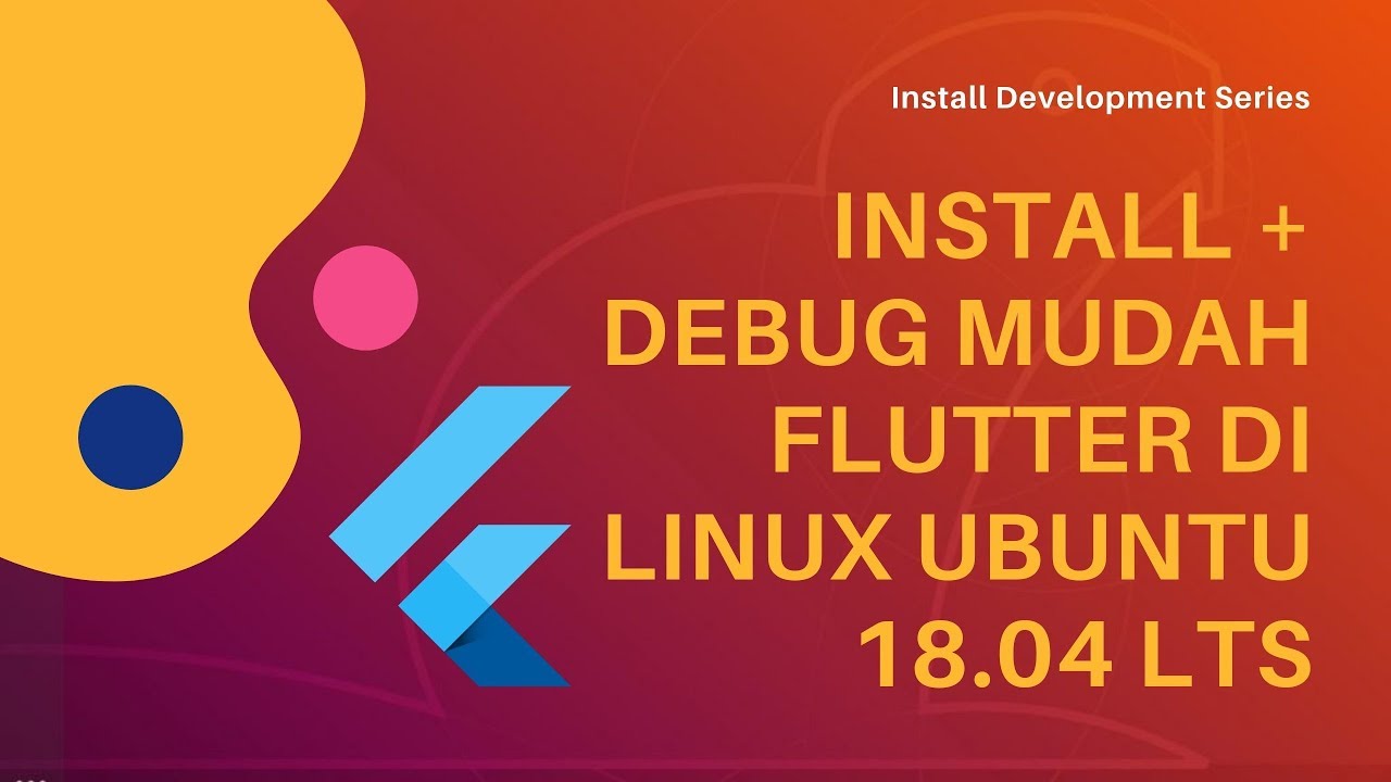 Step by step Install + Debug Mudah Google Flutter di Linux Ubuntu - YouTube