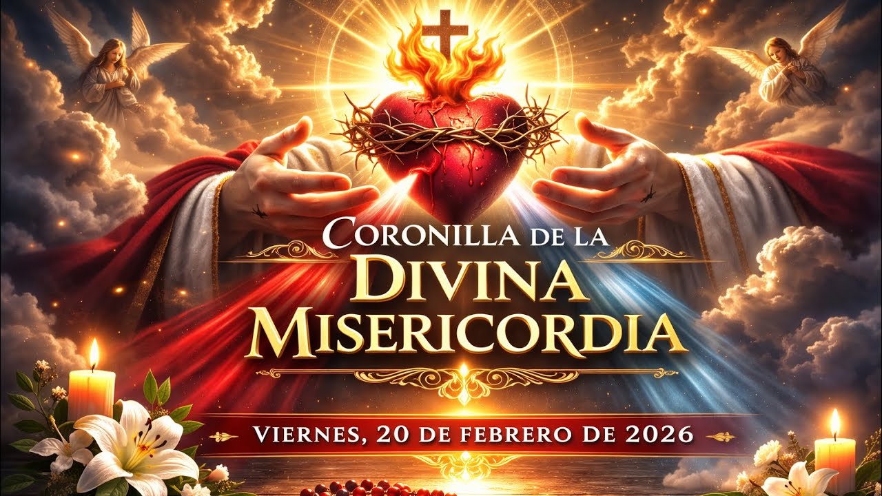 Coronilla De La Divina Misericordia | Viernes, 20 de Febrero de 2026.