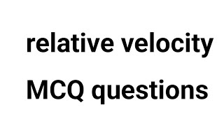 📘 Relative Velocity MCQs. Most Important Multiple Choice Questions. Class 11 Physics. JEE & NEET.
