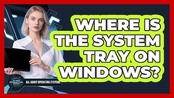 Where Is the System Tray on Windows?