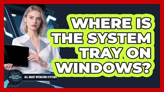 Where Is the System Tray on Windows?
