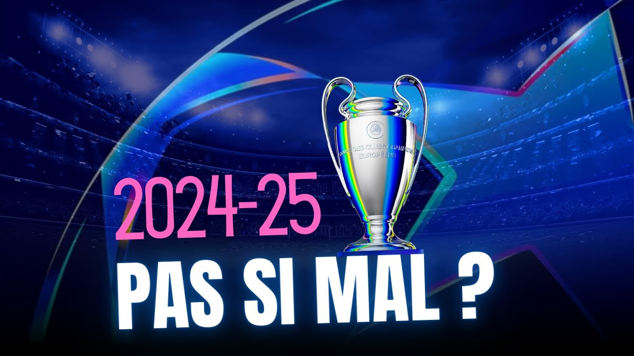⭐ J'ai changé d'avis sur la nouvelle Ligue des Champions !
