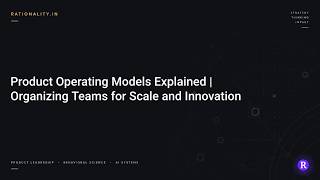 Chapter 21: Product Operating Models Explained | Organizing Teams for Scale and Innovation