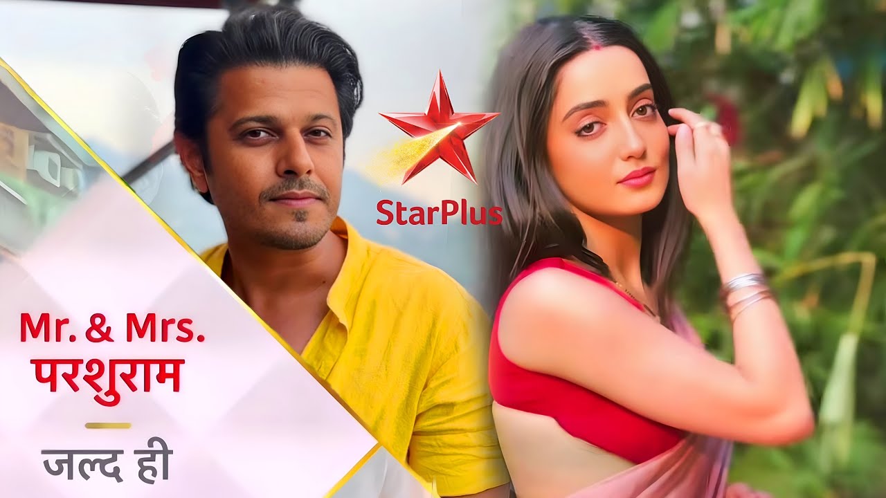Mr & Mrs Parshuram MAIN LEADS : Neil Bhatt Returns to Star Plus | Upcoming Serial Cast