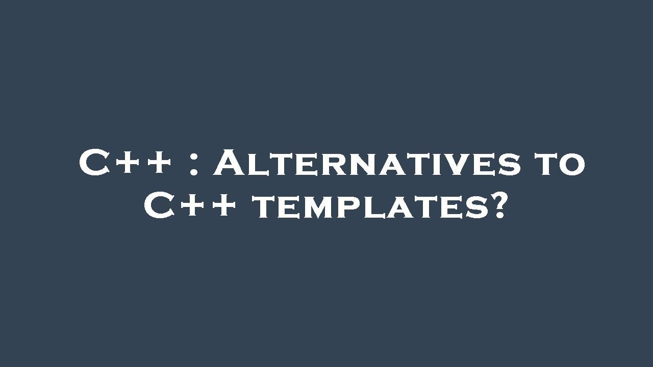 C++ : Alternatives to C++ templates? - YouTube