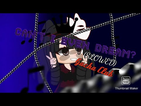Can T I Even Dream Slowed Gacha Version Madorá This Is Not Stolen