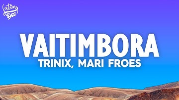 TRINIX & Mari Froes - Vaitimbora (Letra/Lyrics) | Full Version