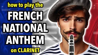 How to play the French National Anthem on Clarinet | Clarified