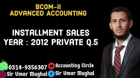 Accounting For Installment Sales | Advanced Accounting | B.Com-II | Past Paper Solution |