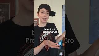 Exceptional Programmer Bro
