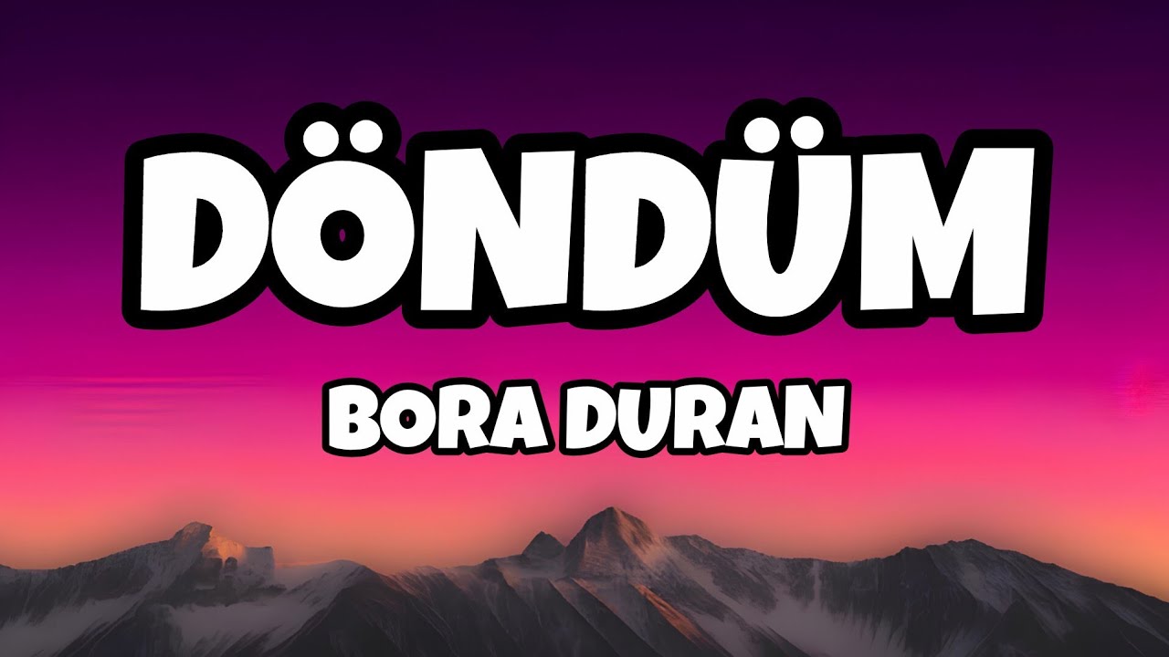 Bora Duran - Döndüm (Sözleri/Lyrics)