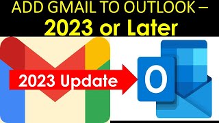 How to Add Gmail Account to Outlook 2023? | How to Setup Outlook with Gmail in 2023 or Later
