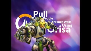 Pull People Through Walls using Orisa | Overwatch Tips and Tricks
