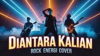 D’MASIV – Diantara Kalian | Versi Cover Rock Energi