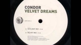 Video thumbnail of "Condor - Velvet Dreams (Skylight Mix) [2003]"
