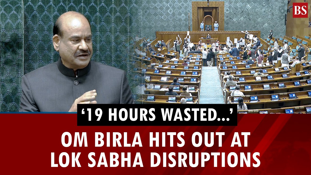 19 hours wasted, people didn't elect you for sloganeering: Om Birla calls out Lok Sabha disruptions