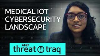 8/2/18 Medical IoT Cyber Security Landscape | AT&T ThreatTraq