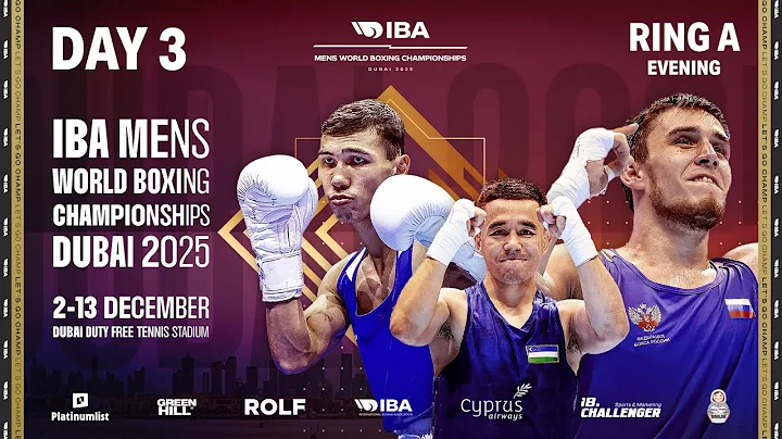 Day 3 | Ring A | Evening | IBA 2025 Men’s World Boxing Championships | Dubai, UAE