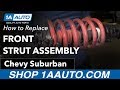 How to Replace Front Strut Assembly 2007-13 Chevy Suburban