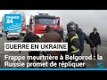 La Russie promet de rpliquer aprs une frappe meurtrire  Belgorod  FRANCE 24