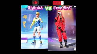 Sigmax Vs Free Fire