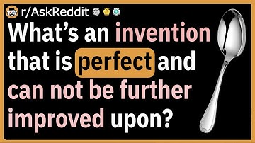 What invention is perfect and can