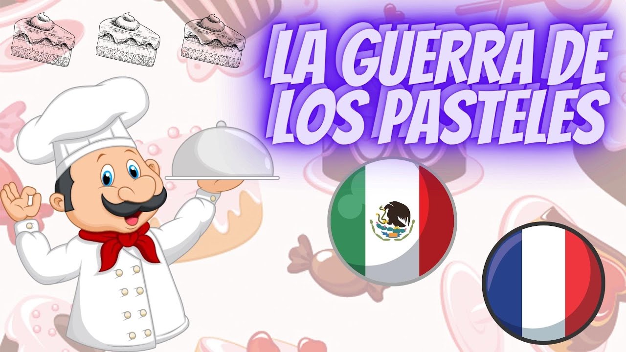 🎂 Historia de la Guerra de los Pasteles |Para niños de Preescolar y  Primaria |México vs Francia 🇲🇽🇫🇷 - thptnganamst.edu.vn