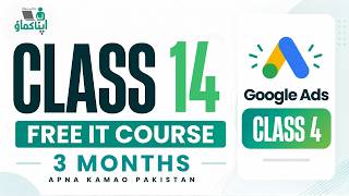 Free IT Course 3 Months Class 14 | Google Ads Class - 4 | Ameer Hamza | Apna Kamao