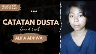 CATATAN DUSTA Versi WULAN - Cover ALIFA ADHWA ( Lirik Lagu )