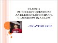 Class 12 English An Elementary School Classroom in a Slum Most Important Questions