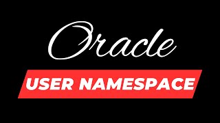 Oracle User Namespace | Oracle 12c Database Administration