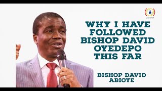 BISHOP DAVID ABIOYE REVEALS WHY HE HAS FOLLOWED BISHOP DAVID OYEDEPO THIS FAR