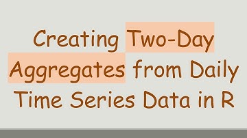 Creating Two-Day Aggregates from Daily Time Series Data in R