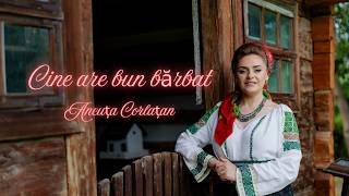 Ancuța Corlațan - Cine are bun bărbat