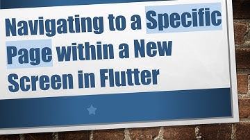 Navigating to a Specific Page within a New Screen in Flutter