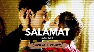 Salamat - Arijit Singh (Slowed Reverb) Lofi Reverbation Loffisoftic